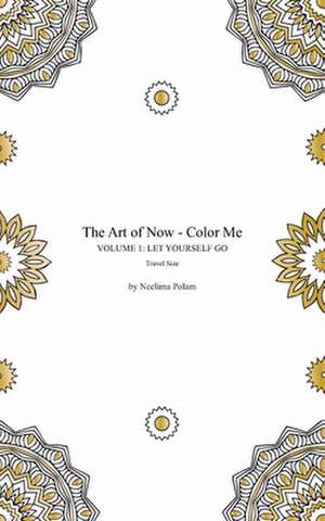 The Art of Now de Neelima Polam