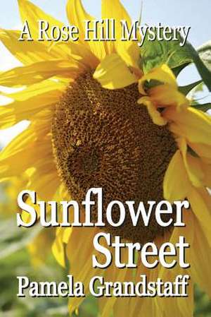 Sunflower Street de Pamela Grandstaff