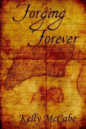 Forging Forever de Kelly McCabe