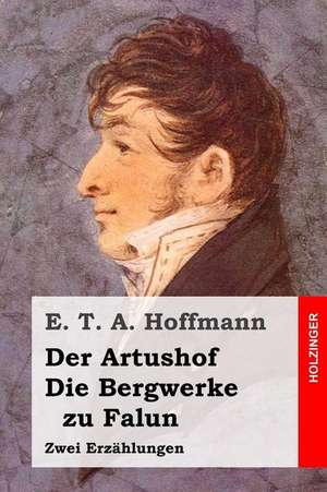 Der Artushof / Die Bergwerke Zu Falun de E. T. a. Hoffmann