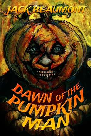 Dawn of the Pumpkin Man: A Christmas Story for Kids of All Ages de Jack Beaumont