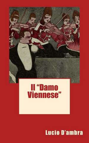 Il "Damo Viennese" de Lucio D'Ambra