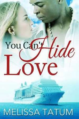 You Can't Hide Love de Melissa Tatum