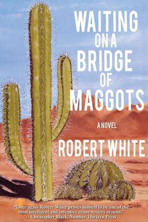 Waiting on a Bridge of Maggots de Robert White