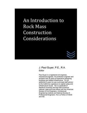 An Introduction to Rock Mass Construction Considerations de J. Paul Guyer