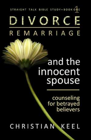 Divorce - Remarriage and the Innocent Spouse de Christian Keel