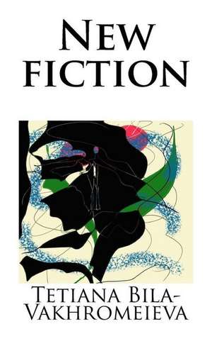 New Fiction de Tetiana Bila-Vakhromeieva