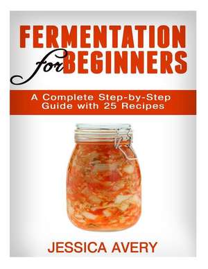 Fermentation for Beginners de Jessica Avery