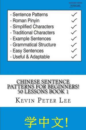 Chinese Sentence Patterns for Beginners! 50 Lessons Book 1 de Kevin Peter Lee