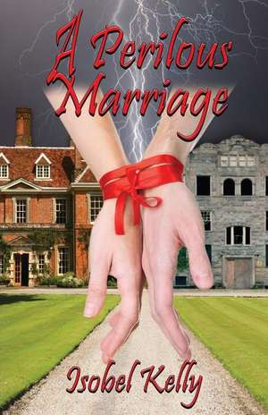 A Perilous Marriage de Isobel Kelly