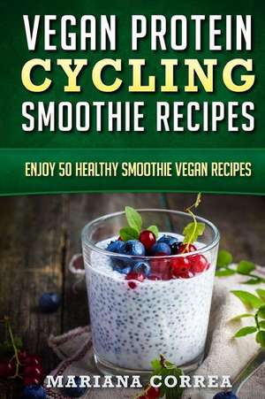 Vegan Protein Cycling Smoothie Recipes de Mariana Correa