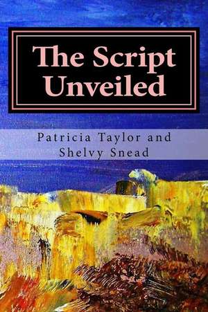 The Script Unveiled de Patricia Clark Taylor