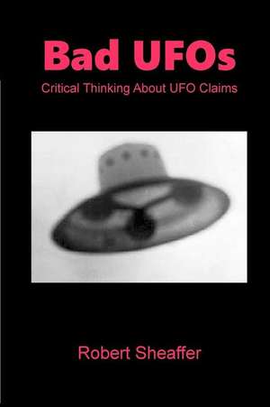 Bad UFOs de MR Robert Sheaffer