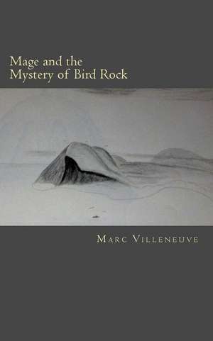 Mage and the Mystery of Bird Rock de Marc Villeneuve