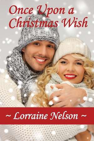 Once Upon a Christmas Wish de Lorraine Nelson