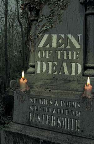 Zen of the Dead de Lester Smith