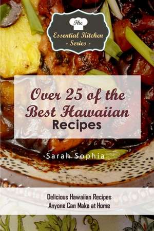 Over 25 of the Best Hawaiian Recipes de Sarah Sophia