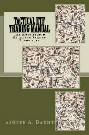 Tactical Etf Trading Manual de Ashbee a. Bakht