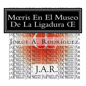 M Ris En El Museo de La Ligadura de Jorge a. Rodriguez Jar