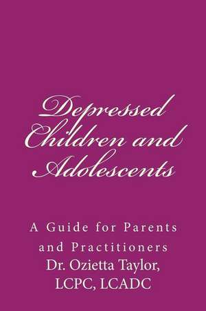 Depressed Children and Adolescents de Dr Ozietta D. Taylor Ph. D.