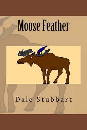 Moose Feather de Dale Stubbart