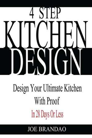 4 Step Kitchen Design de Joe Brandao