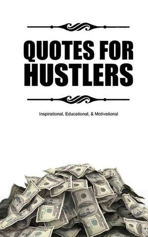 Quotes for Hustlers de Marc Hustle