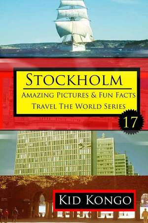 Stockholm: Kid Kongo Travel the World Series (Book 16) de Kid Kongo