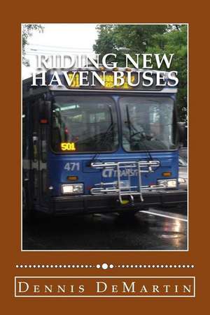 Riding New Haven Buses de Dennis Demartin