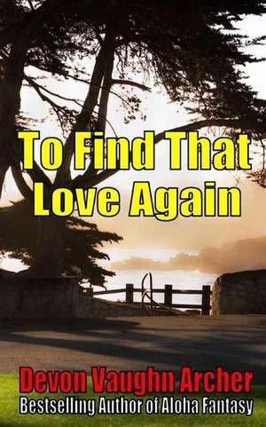 To Find That Love Again de Devon Vaughn Archer