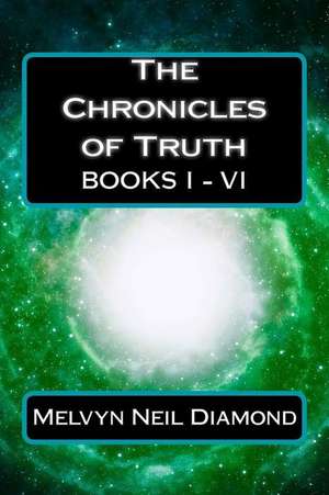 The Chronicles of Truth de Melvyn Neil Diamond