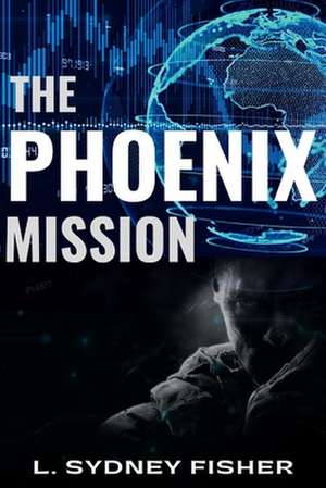 The Phoenix Mission: My Life de L. Sydney Fisher