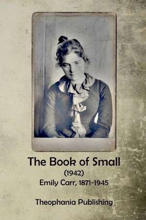 The Book of Small de Emily Carr