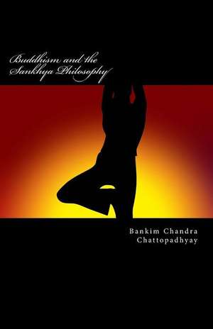 Buddhism and the Sankhya Philosophy de Bankim Chandra Chattopadhyay