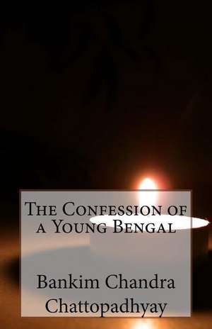 The Confession of a Young Bengal de Bankim Chandra Chattopadhyay