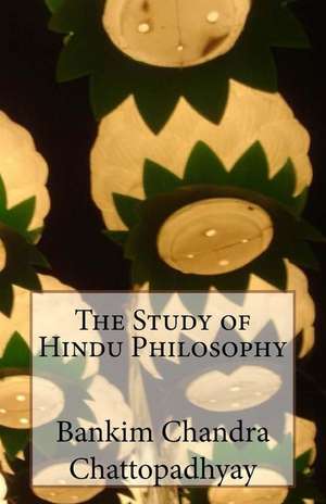 The Study of Hindu Philosophy de Bankim Chandra Chattopadhyay