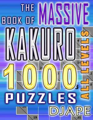 The Massive Book of Kakuro de Djape