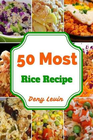 50 Most Rice Recipe de Denny Levin