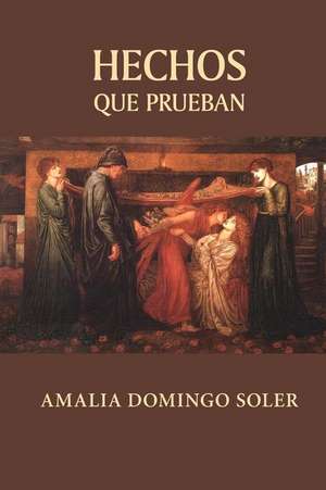 Hechos Que Prueban de Amalia Domingo Soler