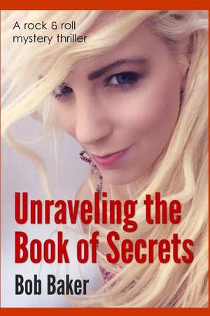 Unraveling the Book of Secrets de Bob Baker