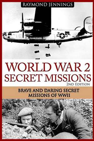 World War 2 Secret Missions de Raymond Jennings