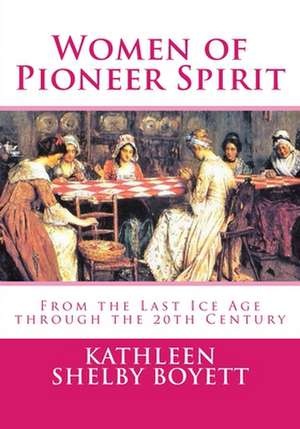 Women of Pioneer Spirit de Kathleen Shelby Boyett