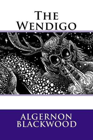 The Wendigo de Algernon Blackwood