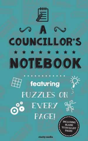 A Councillor's Notebook de Clarity Media