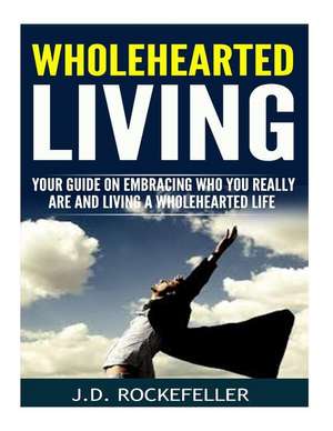 Wholehearted Living de Rockefeller, J. D.