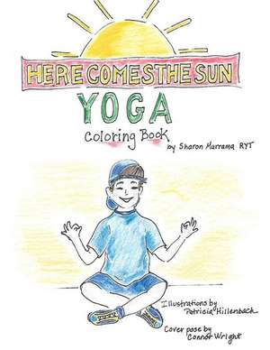 Here Comes the Sun Yoga Coloring Book de Sharon Marrama