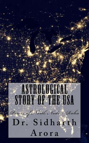 Astrological Story of the USA: Power of North Node - Rahu de Sidharth Arora