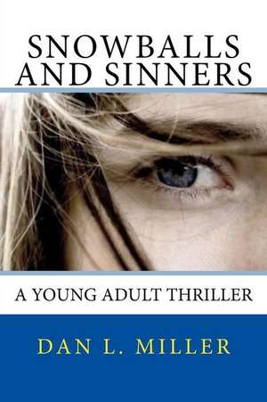 Snowballs and Sinners de Dan L. Miller