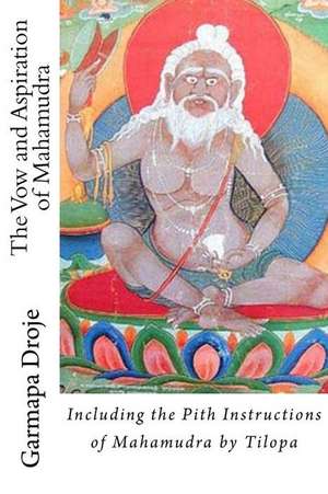 The Vow and Aspiration of Mahamudra de Garmapa Rijnen Droje