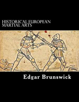 Historical European Martial Arts de Edgar Brunswick